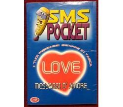 SMS Pocket Love. Messaggi d’amore... di Aa.vv.,  2002,  Mp Edizioni