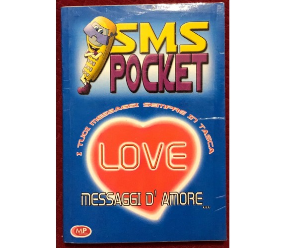 SMS Pocket Love. Messaggi d’amore... di Aa.vv.,  2002,  Mp Edizioni