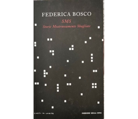 SMS storie mostruosamente sbagliate  di Federica Bosco,  2008  - ER