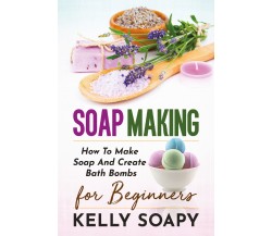 SOAP MAKING di Kelly Soapy,  2021,  Youcanprint