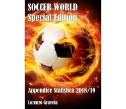 SOCCER WORLD - Appendice Statistica 2018/19 - Lorenzo Gravela - Lulu.com- 2019