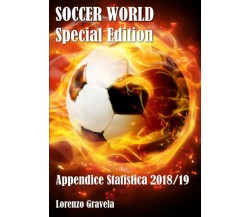 SOCCER WORLD - Appendice Statistica 2018/19 - Lorenzo Gravela - Lulu.com- 2019