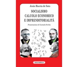 SOCIALISMO, CALCOLO ECONOMICO E IMPRENDITORIALITÀ	 di Jesús Huerta De Soto