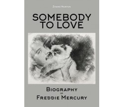 SOMEBODY TO LOVE - Biography of Freddie Mercury - ER