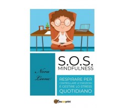 S.O.S. Mindfulness: Respirare per controllare le emozioni e gestire lo stres- ER