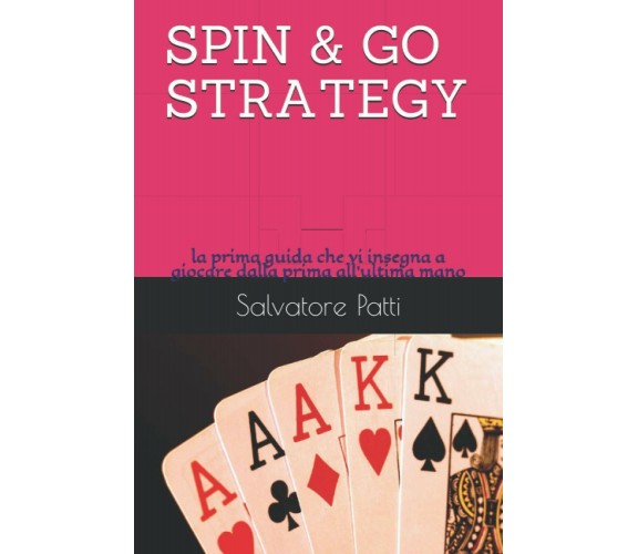 SPIN & GO STRATEGY: la prima guida che vi insegna a giocare dalla prima all’ulti