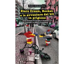 STARS CREAM, ROCKET E LE AVVENTURE DEI BIT IN PRIGIONE (Storia semiseria di un p