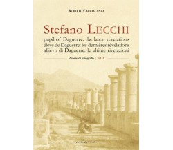 STEFANO LECCHI pupil of Daguerre: the latest revelations = élève de Daguerre: le