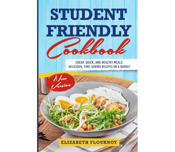 STUDENT-FRIENDLY Cookbook di Elizabeth Flournoy,  2021,  Youcanprint
