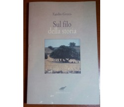 SUL FILO DELLA STORIA - EGIDIO GRECO - LARISIER - 2004 - M 