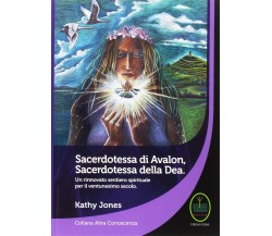 Sacerdotessa di Avalon sacerdotessa della Dea - Kathy Jones - Ester, 2014