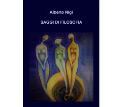 Saggi di Filosofia di Alberto Nigi,  2019,  Youcanprint
