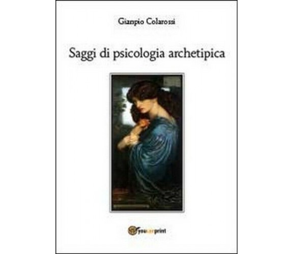Saggi di psicologia archetipica -  Gianpio Colarossi,  2014-01,  Youcanprint