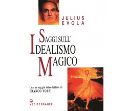 Saggi sull idealismo magico - Julius Evola - Edizioni Mediterranee, 2005