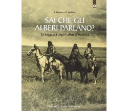 Sai che gli alberi parlano? La saggezza degli indiani d'America - Käthe Recheis