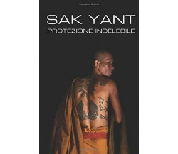 Sak Yant Protezione Indelebile di Sunan Mongkut,  2018,  Indipendently Published