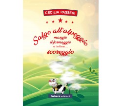 Salgo all’alpeggio, mangio il formaggio e infine... scoreggio di Cecilia Passeri