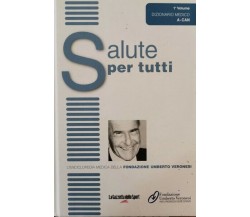 Salute per tutti: l’enciclopedia della fondazione Veronesi vol. 1  - ER