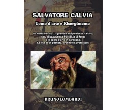 Salvatore Calvia: uomo d’arte e Risorgimento di Bruno Lombardi,  2022,  Youcanpr