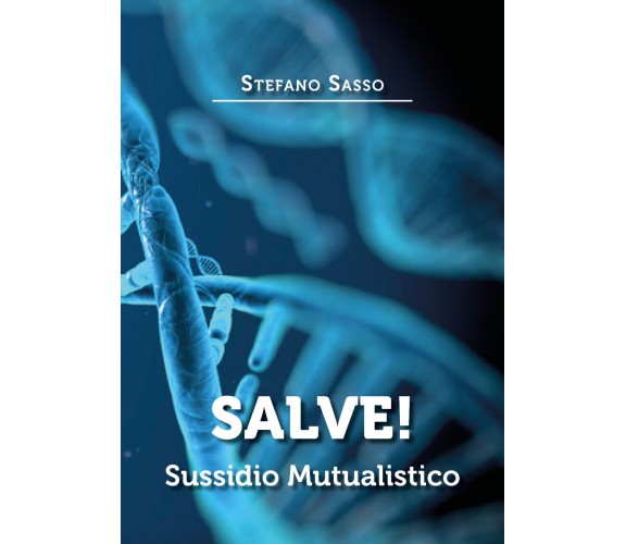 Salve! Sussidio mutualistico di Stefano Sasso,  2020,  Youcanprint