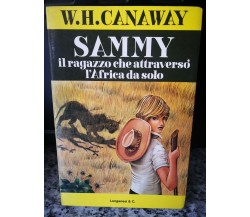 Sammy il ragazzo che attraversò l’Africa da solo	 di W.h. Canaway,  1977, -F