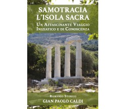 Samotracia L’isola Sacra	 di Gian Paolo Caldi,  2018,  Youcanprint