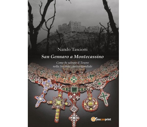 San Gennaro a Montecassino - Come fu salvato il Tesoro nella Seconda guerra m.