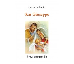 San Giuseppe-Breve compendio	 di Giovanna Lo Re,  2021,  Youcanprint