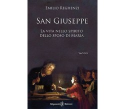 San Giuseppe. La vita nello spirito dello sposo di Maria, Emilio Reghenzi, 2021
