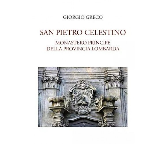  San Pietro Celestino, Monastero Principe della provincia lombarda di Giorgio G