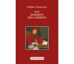 San Roberto Bellarmino di Galileo Venturini, 2019, Edizioni Amicizia Cristiana