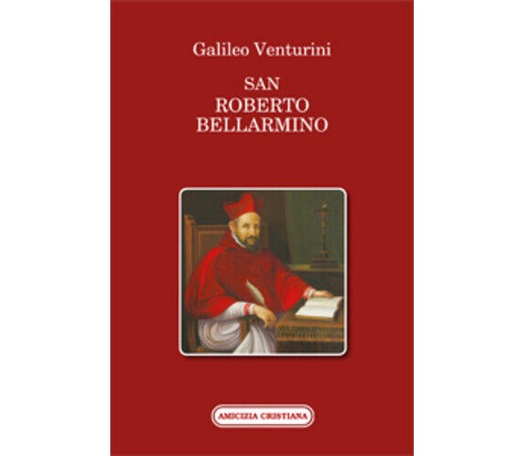 San Roberto Bellarmino di Galileo Venturini, 2019, Edizioni Amicizia Cristiana