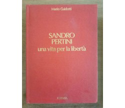 Sandro Pertini, una vita per la libertà - M. Guidotti - Editalia - 1987 - AR