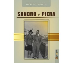 Sandro e Piera	 di Marco Canella,  2018,  Youcanprint