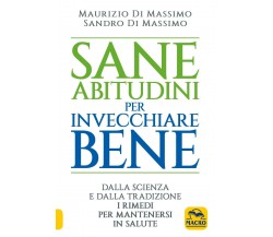 Sane abitudini per invecchiare bene. Dalla scienza e dalla tradizione i rimedi p