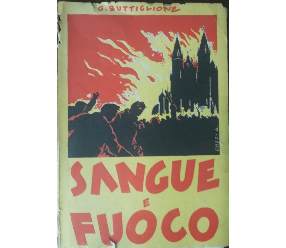 Sangue e fuoco - G,Buttiglione -  A.V.E.,1941 - A