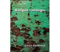 Sangue randagio	 di Enrico Aldobrandi,  2016,  Youcanprint