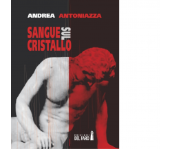 Sangue sul cristallo di Antoniazza Andrea - Del Faro, 2014