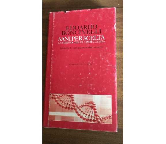  Sani per scelta La scienza che ci cambia la vita - Edoardo Boncinelli,  2005 -P