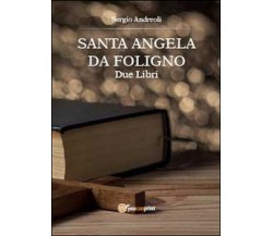 Sant’Angela da Foligno - Sergio Andreoli,  2014,  Youcanprint