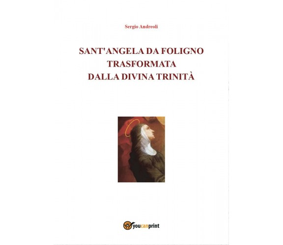 Sant’Angela da Foligno trasformata dalla Divina Trinità -  Sergio Andreoli