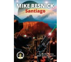 Santiago di Mike Resnick, 2016, Edizioni Della Vigna