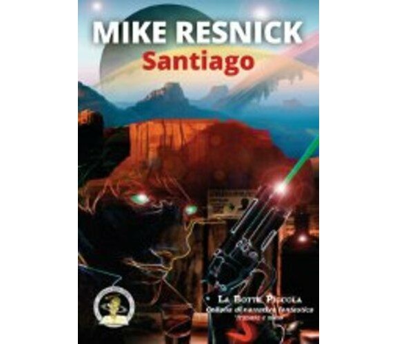 Santiago di Mike Resnick, 2016, Edizioni Della Vigna