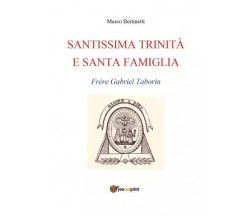 Santissima Trinità e Santa Famiglia. Frère Gabriel Taborin di Marco Bertinetti,