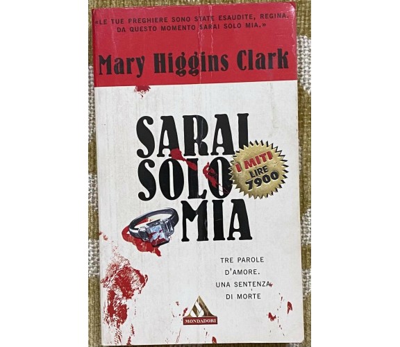 Sarai solo Mia - Mary Higgins Clark - Mondadori - 2000 - M