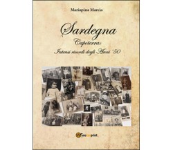 Sardegna. Capoterra: intensi ricordi degli anni ’50	 di Mariapina Marcia,  2016