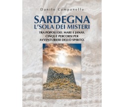 Sardegna. L’isola dei misteri. Tra popoli del mare e janas. Cinque percorsi per 