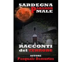 Sardegna Paranormale - Racconti del terrore, Pasquale De Murtas,  2017,  Youcan.