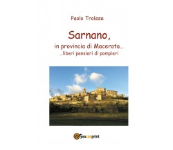 Sarnano, in provincia di Macerata	 di Paolo Trolese,  2017,  Youcanprint