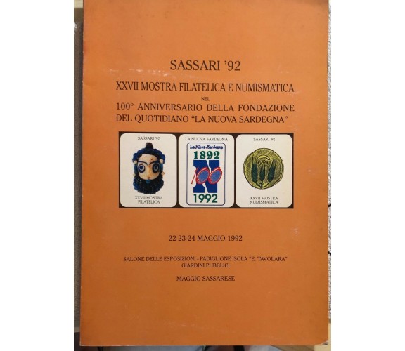 Sassari ’92 - XVII Mostra filatelica e numismatica di Aa.vv.,  1992,  Comune Di 